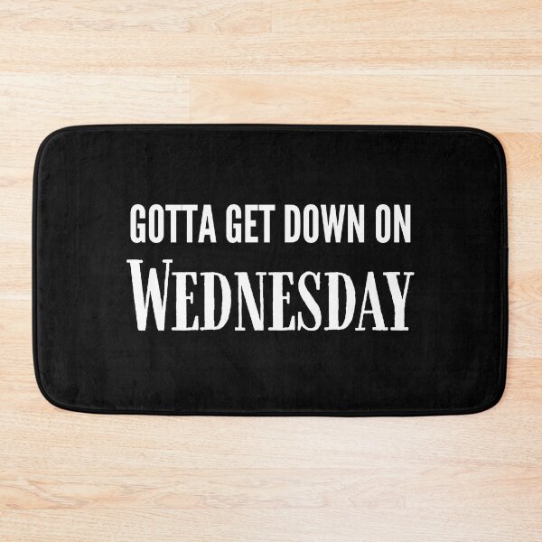 Item preview, Gotta Get Down on Wednesday Spoof Parody  designed and sold by MillennialMemer.