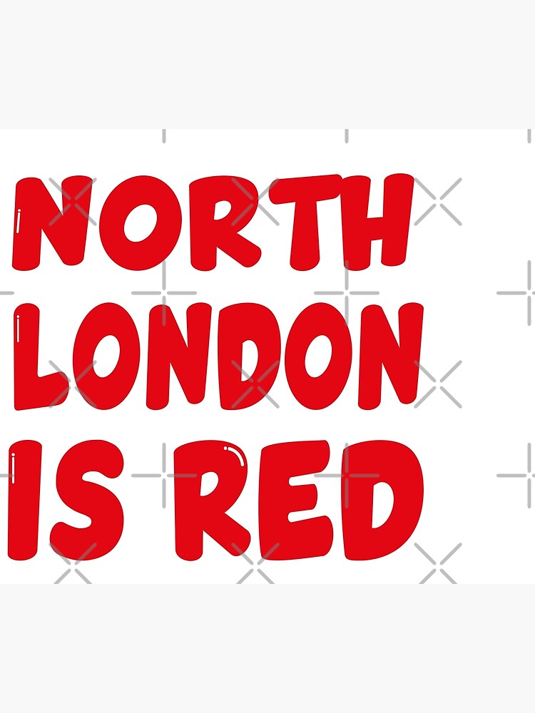 " North London Is Red" Poster for Sale by Redbubble