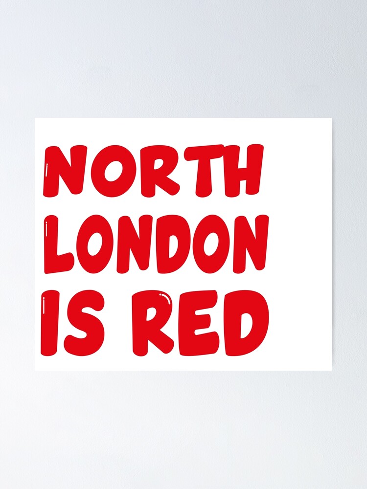 " North London Is Red" Poster for Sale by Redbubble