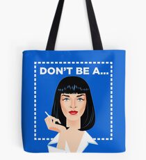 Don't be a... Tote Bag