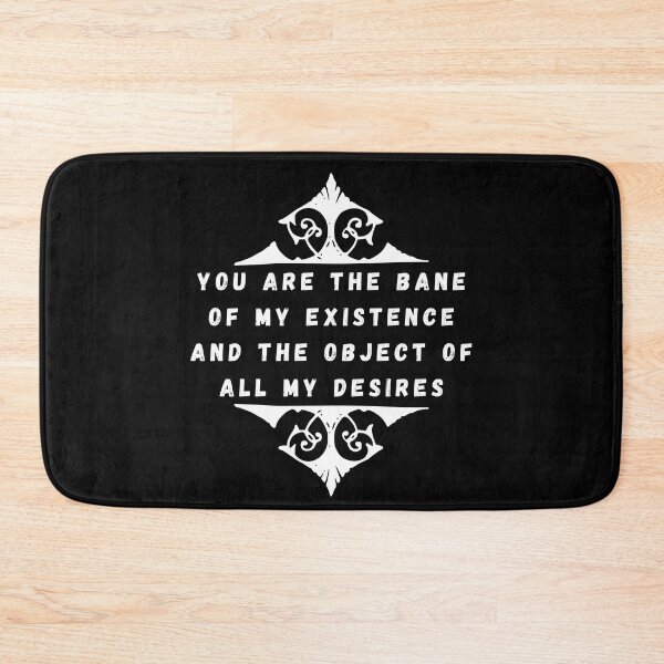 Item preview, You Are The Bane Of My Existence And The Object Of All My Desires | Beautiful Design - NBR designed and sold by NibrasShop.