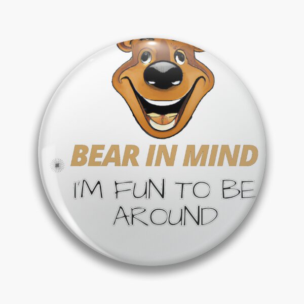Item preview, Bear in Mind I’m Fun To Be Around designed and sold by SmartCastle.
