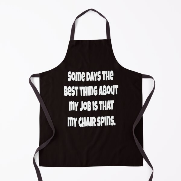 Item preview, Funny Sarcastic Humor Some Days The Best Thing About My Job Is That My Chair Spins designed and sold by fantasticdesign.