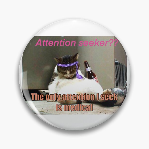 Item preview, Attention seeker funny designed and sold by Lauren Kenney.