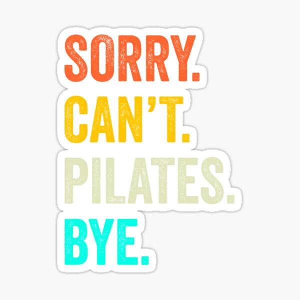  Sorry Can't Pilates Bye, Funny Pilates Bag, Pilates