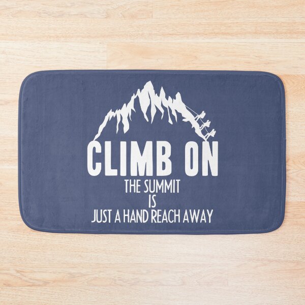 Item preview, Climb on, The summit is just a hand reach away, Rock Climbing quote lovers, Gift for Climbers and Boulderers designed and sold by abdelhak2005.
