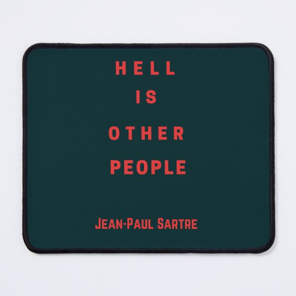 Item preview, Sartre quote: Hell is other people designed and sold by artbleed.