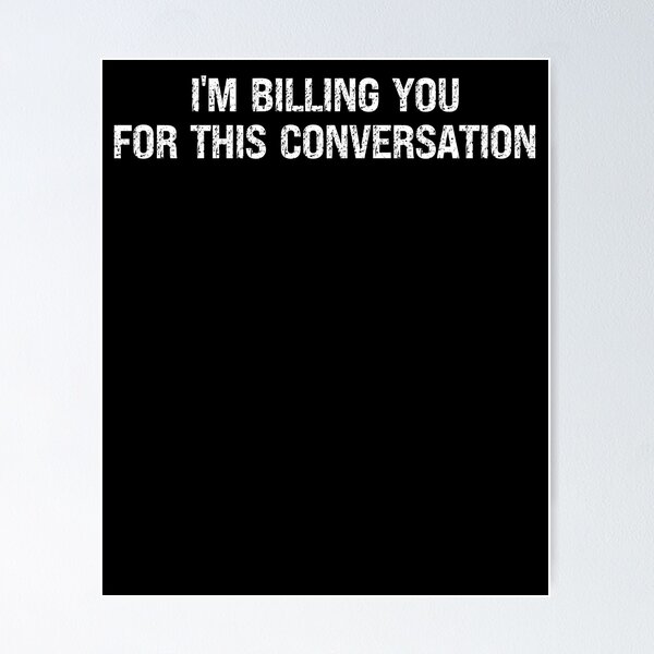 Item preview, Funny Lawyer Shirt | I'm Billing You For This Conversation  designed and sold by Bovtique.