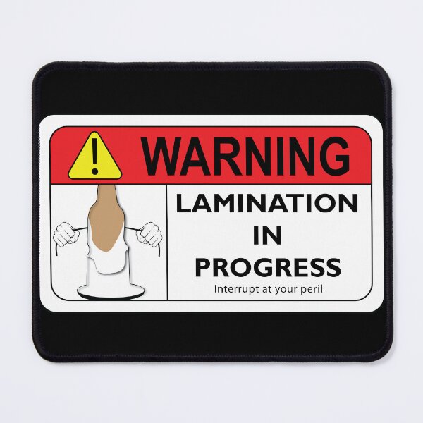 Item preview, Warning - Lamination in Progress designed and sold by oandpmemes.