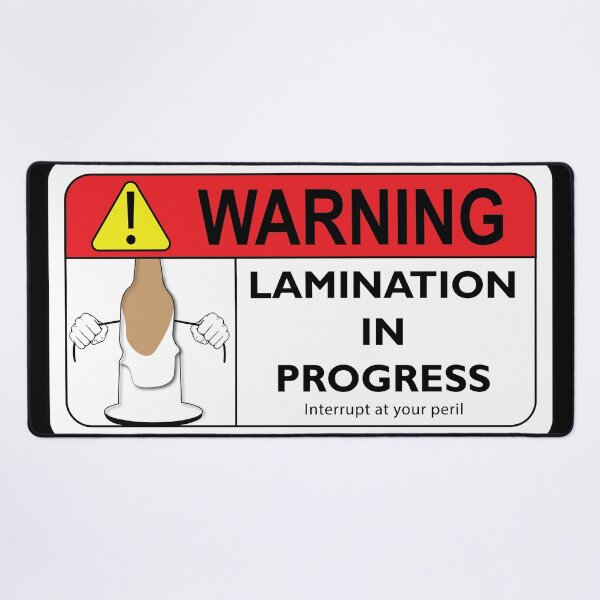 Item preview, Warning - Lamination in Progress designed and sold by oandpmemes.