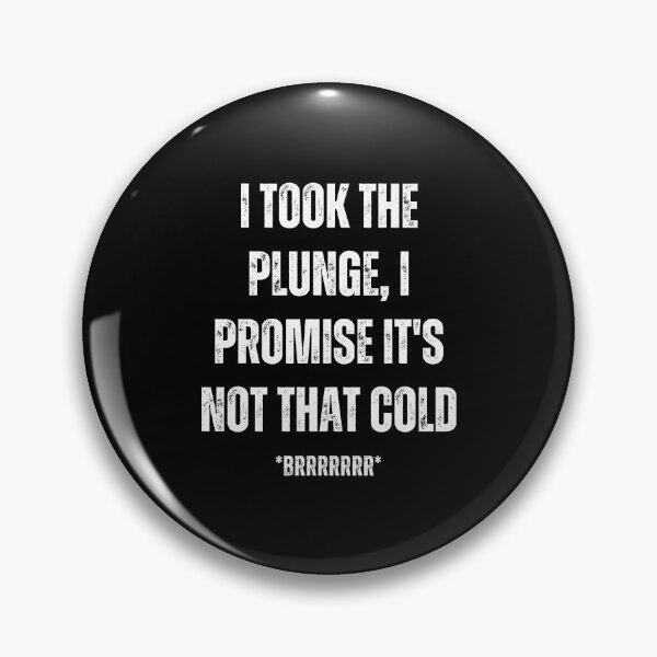 Item preview, I Took The Plunge, I Promise It's Not That Cold Brrr designed and sold by NinniSilver.