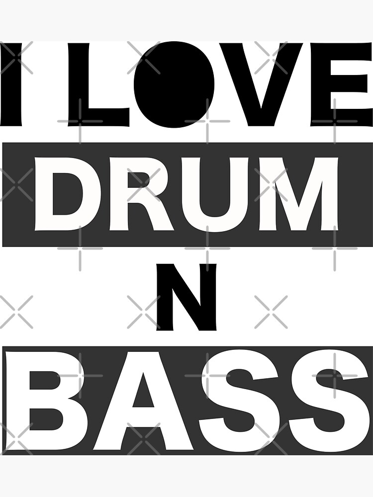 I Love Drum N Bass