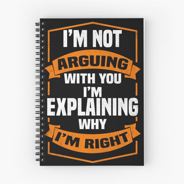 Item preview, I'm not arguing with you i'm explaining why i'm right - Funny Always Right Saying designed and sold by Blonc-ou.