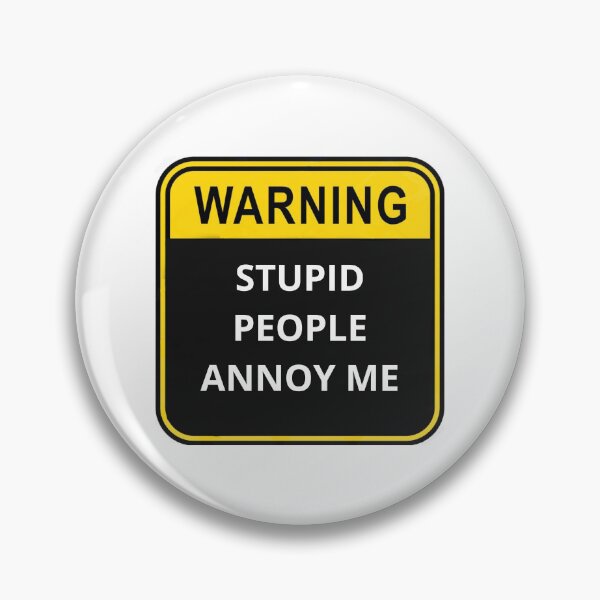 Item preview, WARNING Stupid people annoy me designed and sold by Design Kingdom.