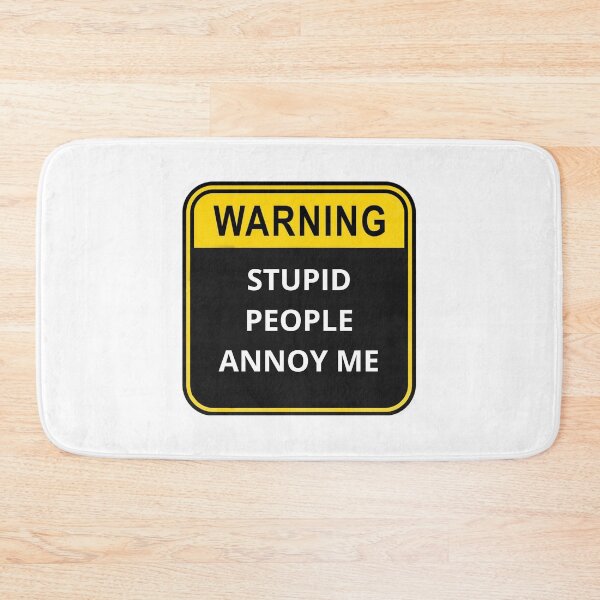 Item preview, WARNING Stupid people annoy me designed and sold by Design Kingdom.