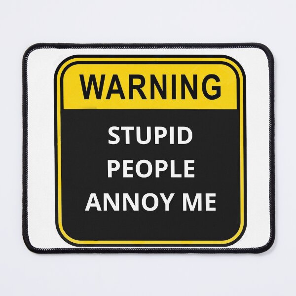 Item preview, WARNING Stupid people annoy me designed and sold by Design Kingdom.