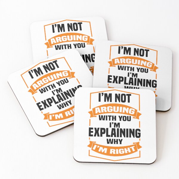 Item preview, I'm not arguing with you i'm explaining why i'm right - Funny Always Right Saying designed and sold by Blonc-ou.