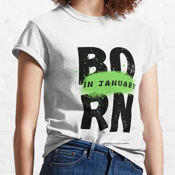 Born in January Classic T-Shirt