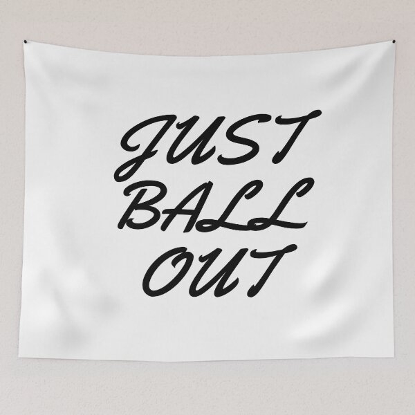 Item preview, Just Ball Out designed and sold by thathoopworld.