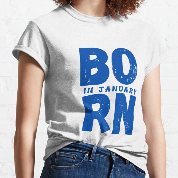 Born in January Classic T-Shirt