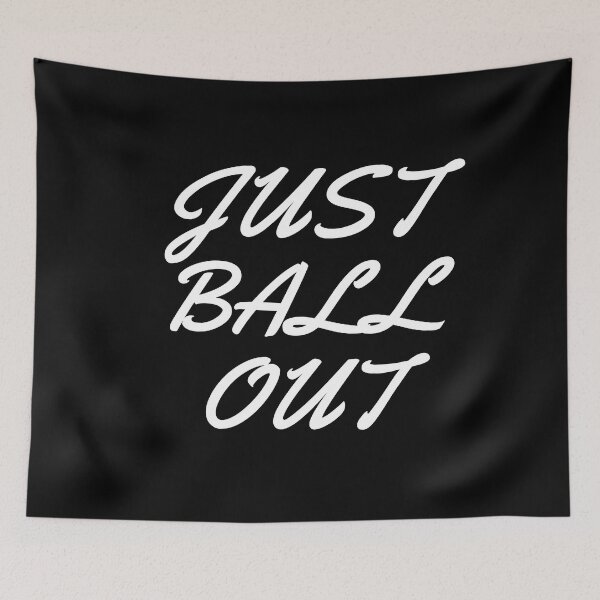 Item preview, Just Ball Out designed and sold by thathoopworld.