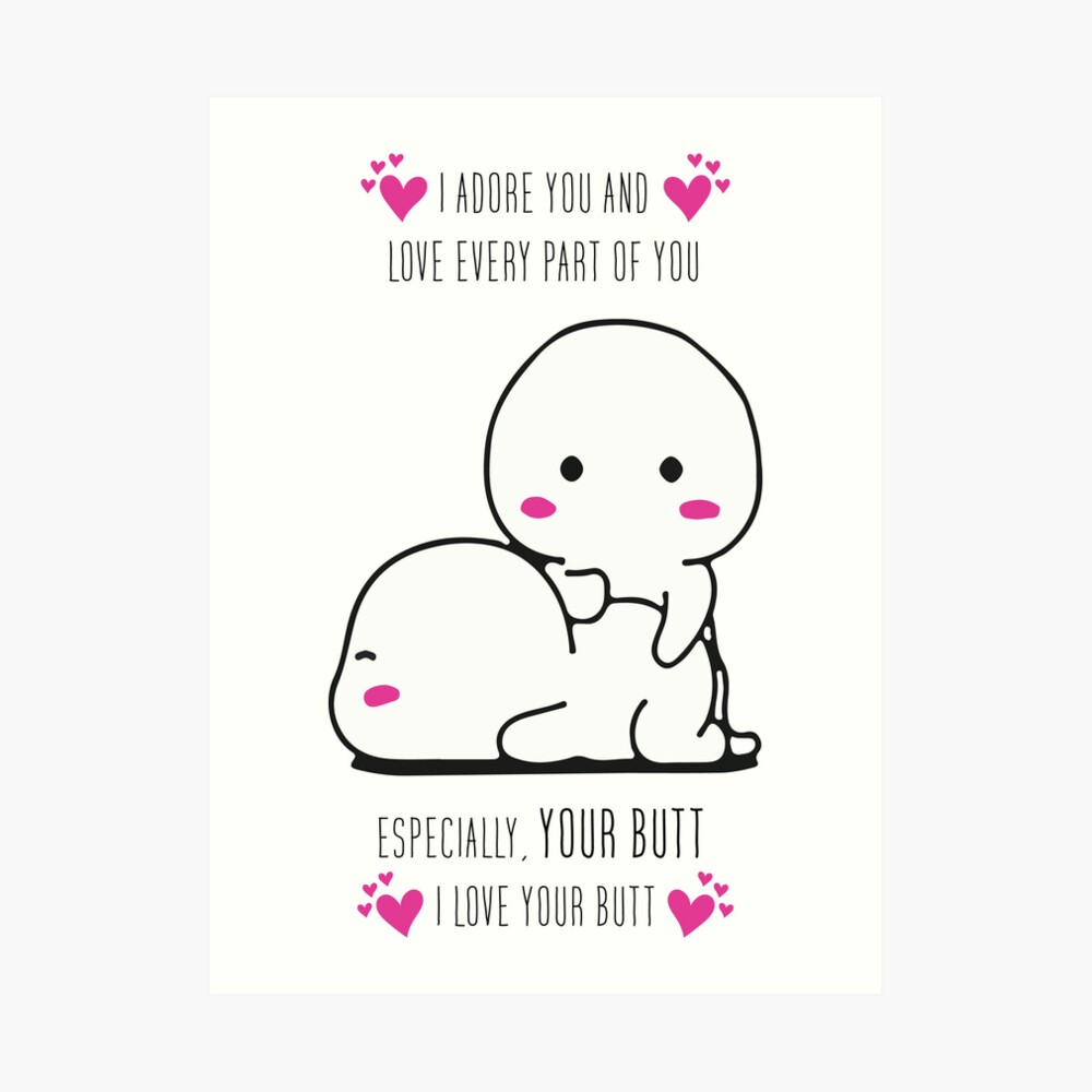 I love you, I love your butt print