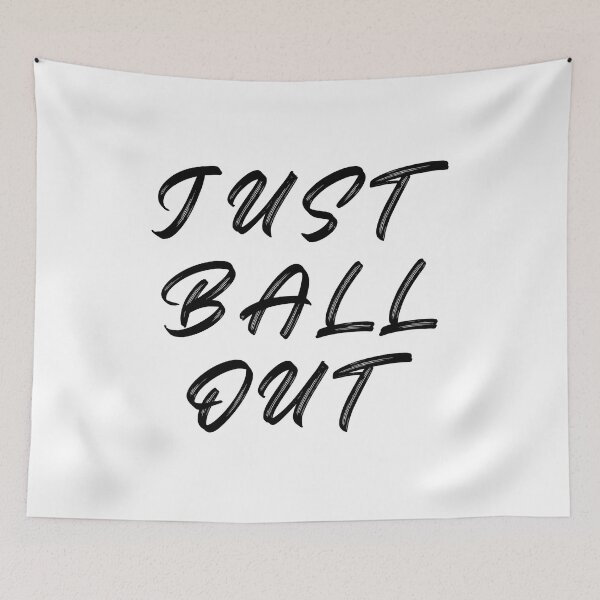 Item preview, Just Ball Out designed and sold by thathoopworld.