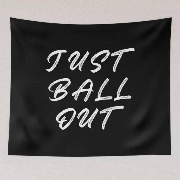 Item preview, Just Ball Out designed and sold by thathoopworld.