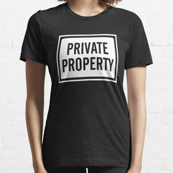 Private Property T Shirts Redbubble Private Property T Shirts Redbubble
