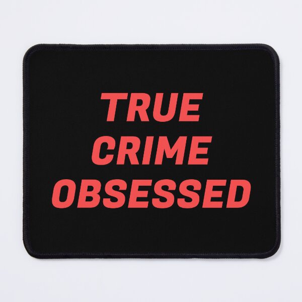 Item preview, True Crime Obsessed designed and sold by Inspirationmotivation.