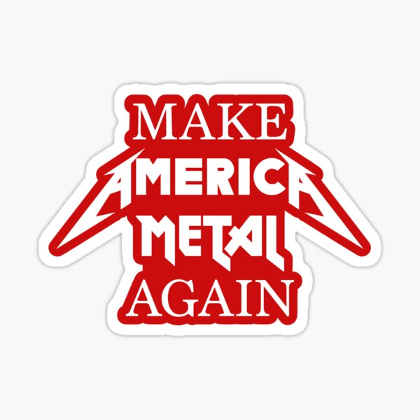"Make America Metal Again" Sticker for Sale by AintJames Redbubble