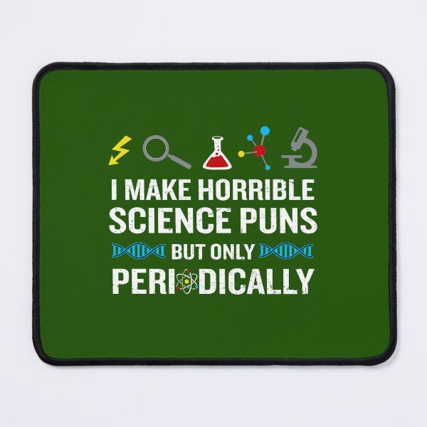 Item preview, I Make Horrible Science Puns But Only Periodically designed and sold by sweetbelle.