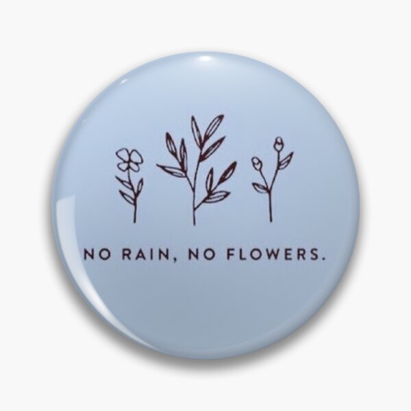 Item preview, NO RAIN, NO FLOWERS designed and sold by manaspictures.