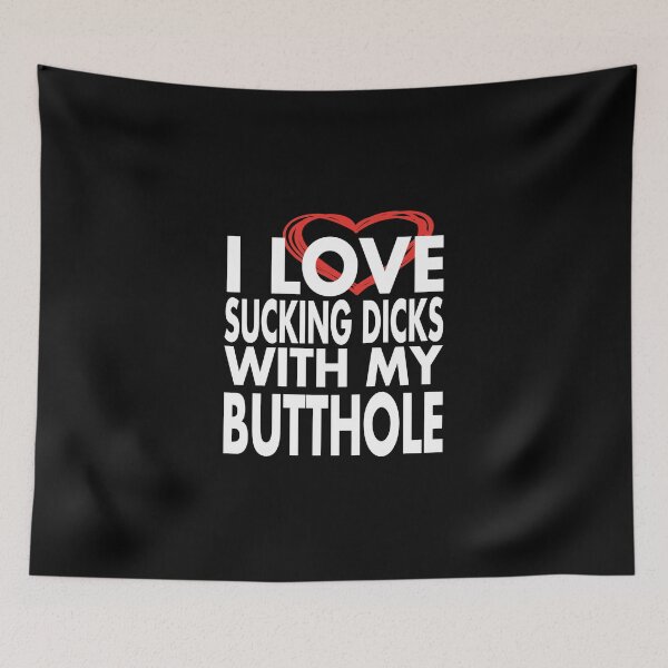 Item preview, I love sucking dicks with my butthole designed and sold by Mannoucha ⭐⭐⭐⭐⭐ ( 1,978 reviews ).