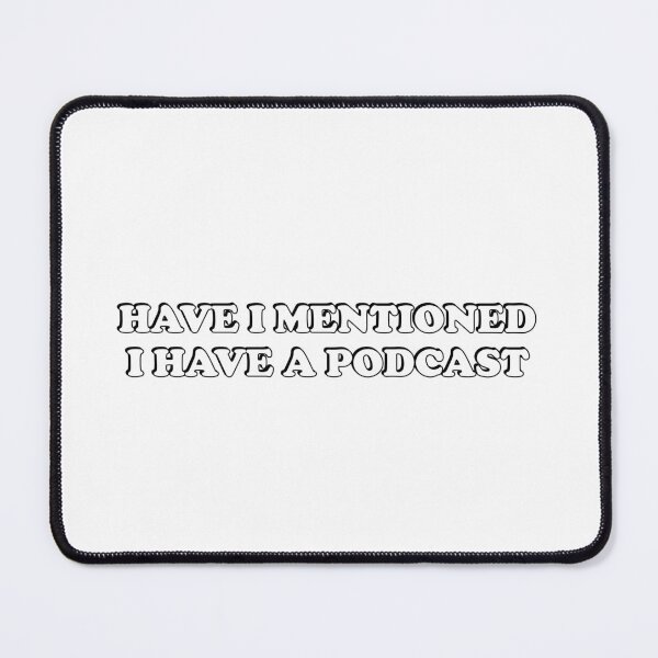 Item preview, Funny podcaster - Have I mentioned I have a podcast designed and sold by Inspirationmotivation.