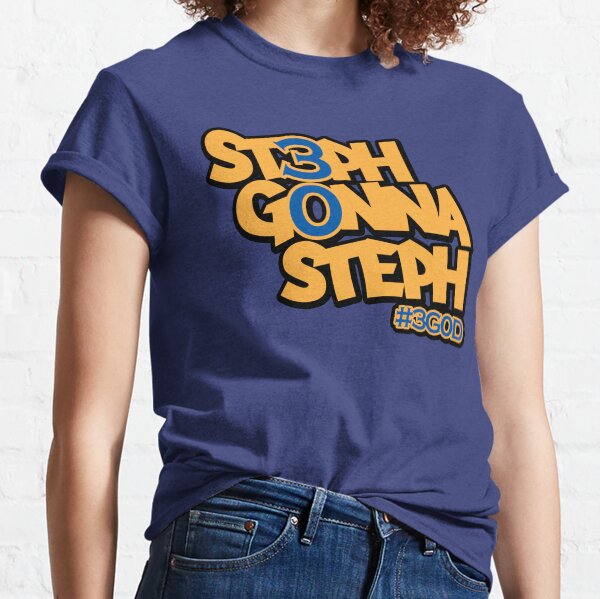Steph Gonna Steph Classic T-Shirt