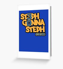 Steph Gonna Steph Greeting Card