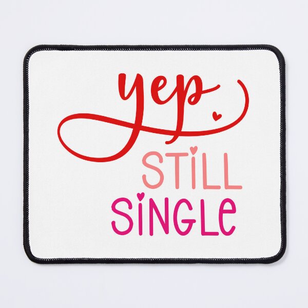Item preview, Yep Still Single - Funny Valentines Day designed and sold by younghopes.