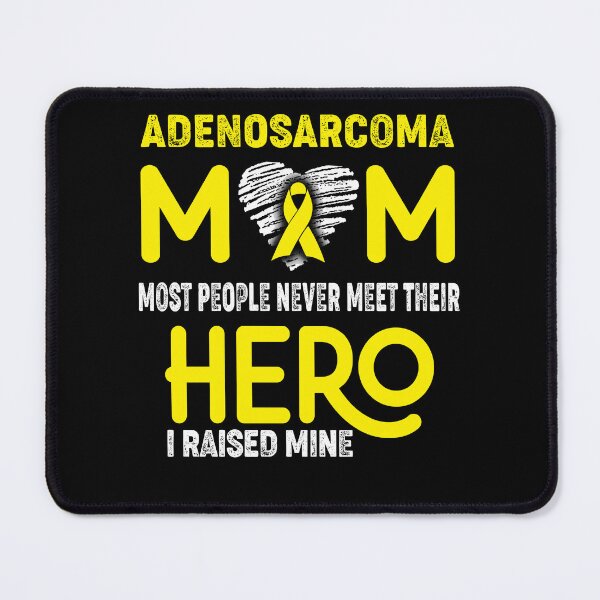 Item preview, Adenosarcoma MOM Most People Never Meet Their HERO I Raised Mine designed and sold by Tifrop.