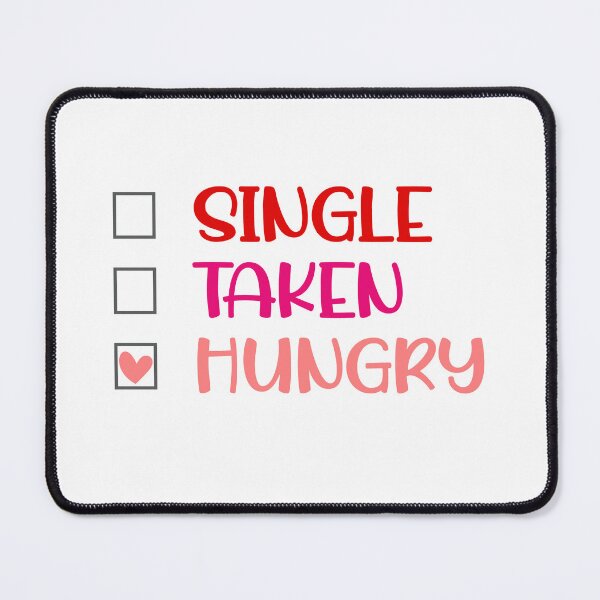 Item preview, Single Taken Hungry - Funny Valentines Day designed and sold by younghopes.