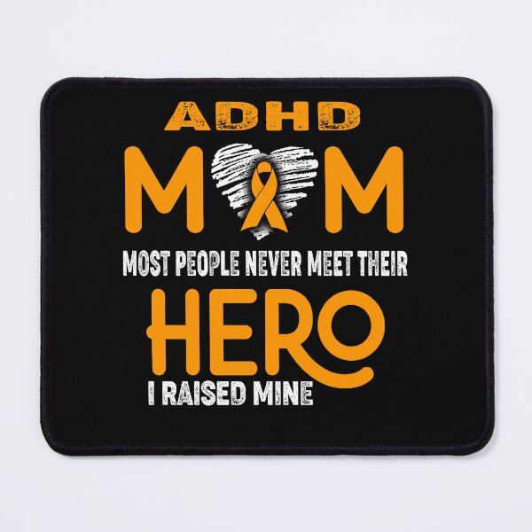 Item preview, ADHD MOM Most People Never Meet Their HERO I Raised Mine designed and sold by Tifrop.