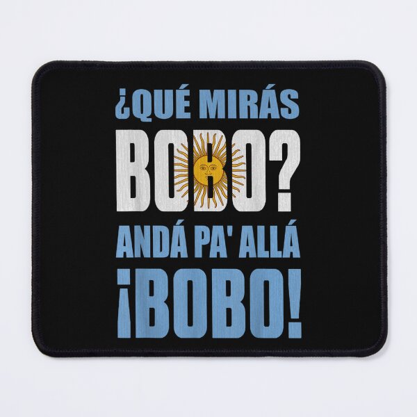 Item preview, qué mirás bobo, andá pa' allá funny speech designed and sold by SweetbeStore.