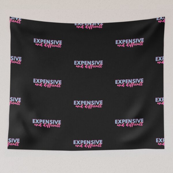 Item preview, Expensive and Difficult designed and sold by PreppyRiot.