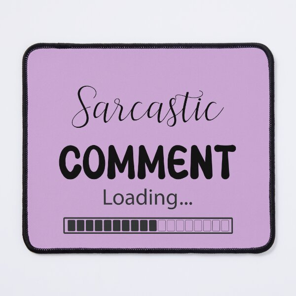 Item preview, Sarcastic comment loading designed and sold by Morana5.