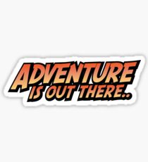 Adventure Is Out There Sticker