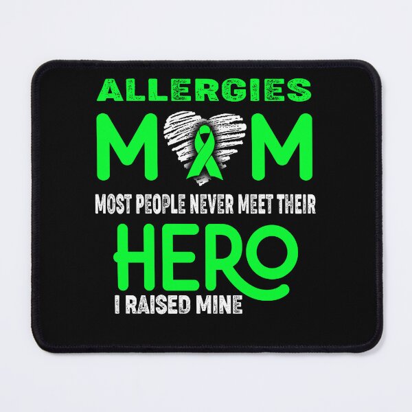 Item preview, Allergies MOM Most People Never Meet Their HERO I Raised Mine designed and sold by Tifrop.