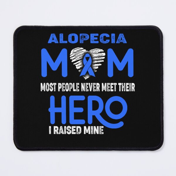 Item preview, Alopecia MOM Most People Never Meet Their HERO I Raised Mine designed and sold by Tifrop.