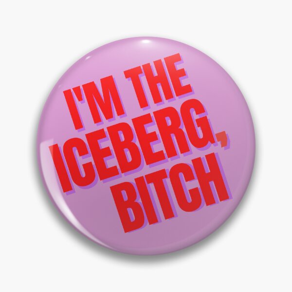 Item preview, I'm The Iceberg, Bitch (Titanique) designed and sold by shminoa.