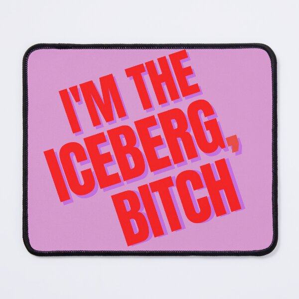 Item preview, I'm The Iceberg, Bitch (Titanique) designed and sold by shminoa.
