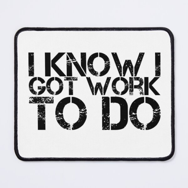 Item preview, I know I got work to do designed and sold by The  Lifers.
